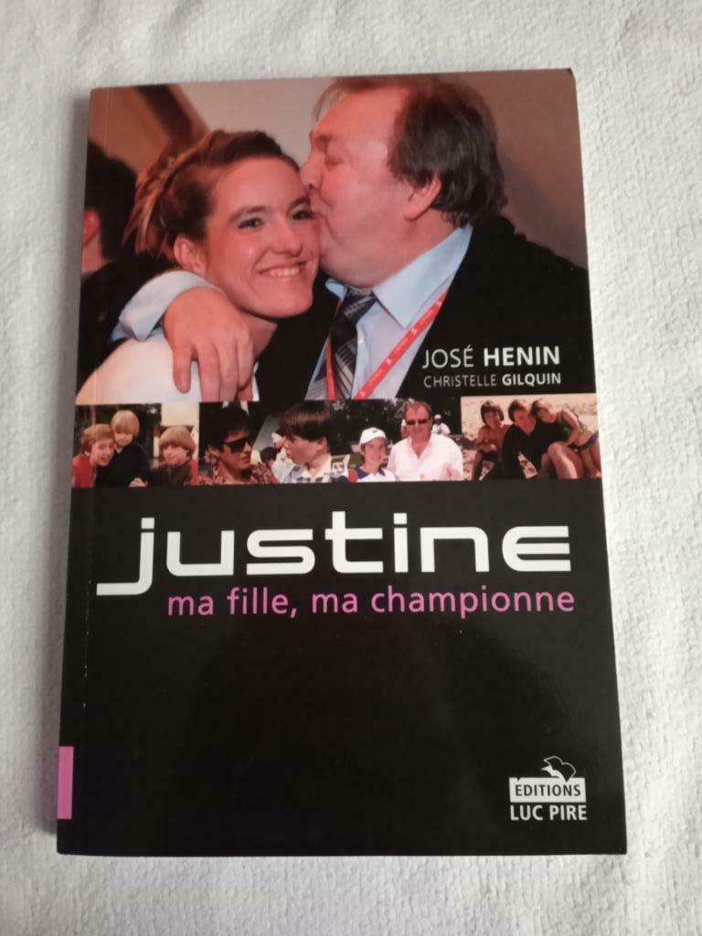 Livre Justine ma fille ma championne José henin gilquin, Enlèvement ou Envoi, Chrystelle gilquin Henin j