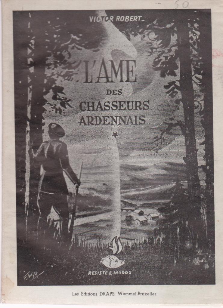L' AME DES CHASSEURS ARDENNAIS ( Victor ROBERT ) Draps 1946, Deuxième Guerre mondiale, Armée de terre, Envoi, Victor ROBERT