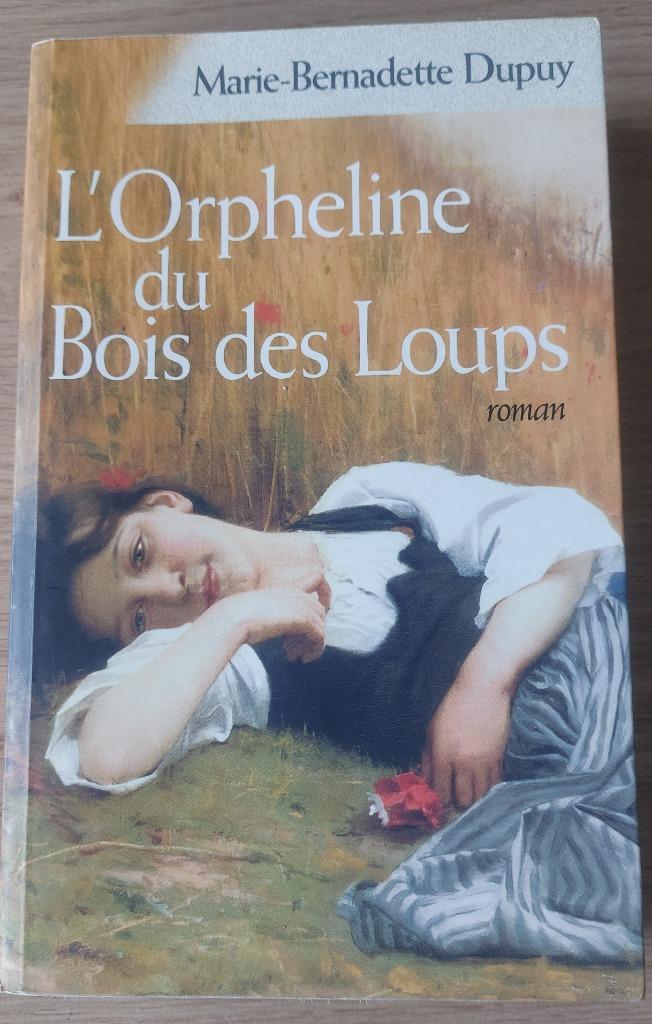 Marie-Bernadette Dupuy - L'Orpheline du Bois des Loups, Livres, Enlèvement ou Envoi, Comme neuf, Marie-Bernadette Dupuy, Europe autre