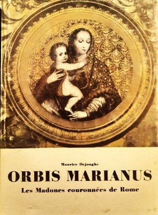 Dejonghe - Orbis Marianus - Les Madones couronnees de Rome, Ophalen, Gelezen, Overige onderwerpen, Achtergrond en Informatie