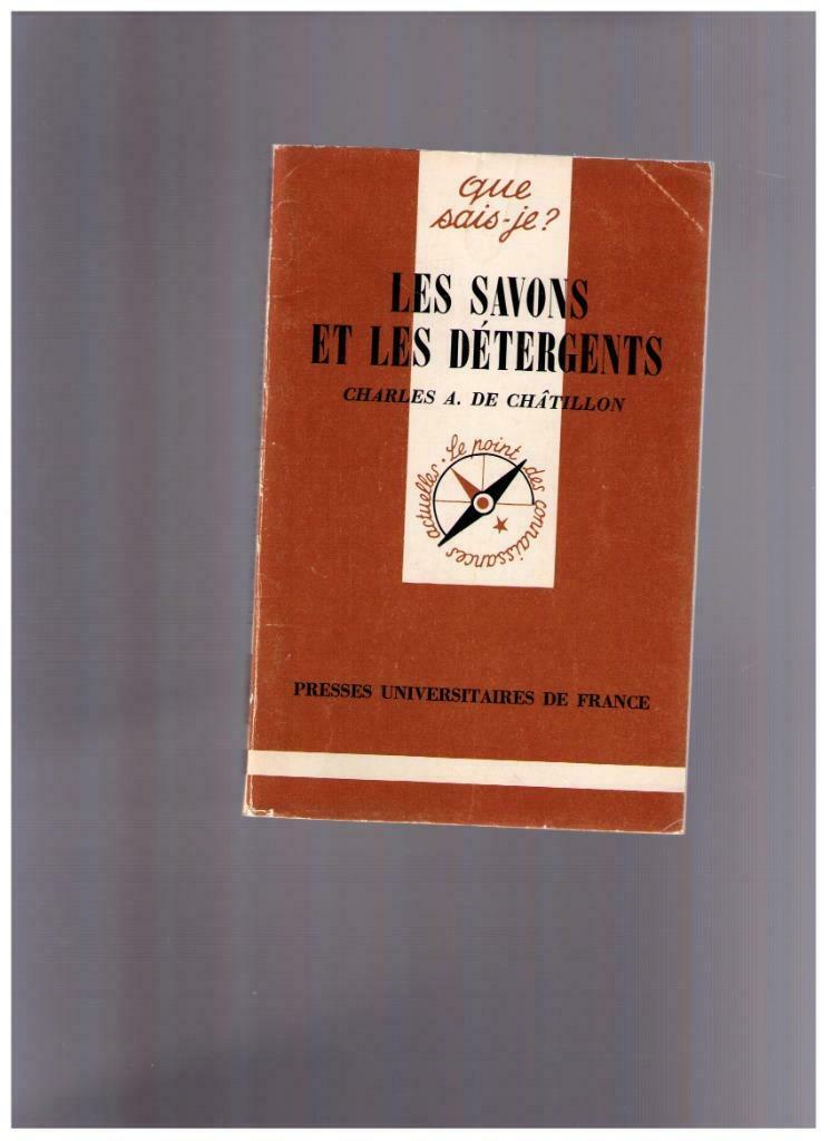 Que sais-je? Les savons et les détergents, A. DE CHÂTILLON, Enlèvement ou Envoi, Utilisé, Charles A. DE CHÂTILLON, Autres sujets/thèmes