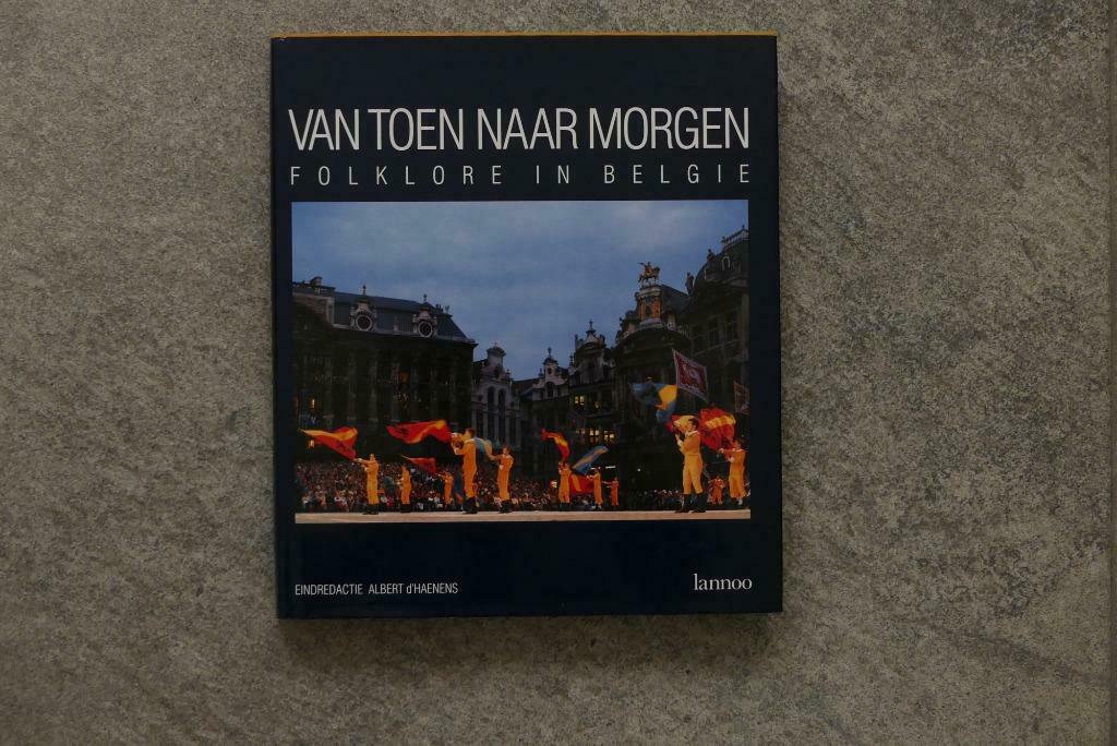 Boek, Van toen naar morgen, Folklore in België, Lannoo, Enlèvement ou Envoi, Comme neuf, Albert d'Haenens