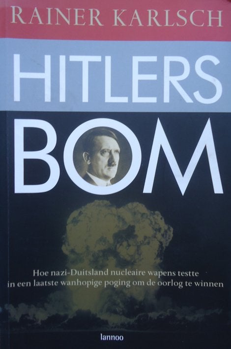 Hitlers bom. Hoe nazi-Duitsland nucleaire wapens testte in.., Boeken, Ophalen of Verzenden