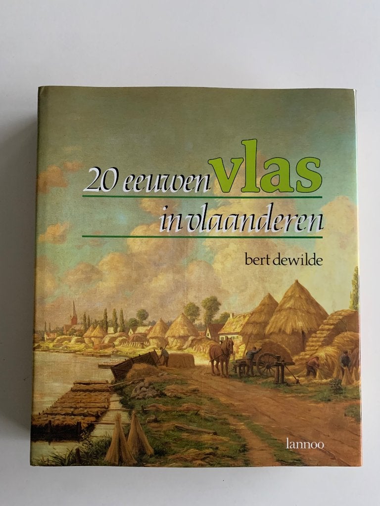 20 eeuwen vlas in Vlaanderen Bert Dewilde, Ophalen of Verzenden, Gelezen