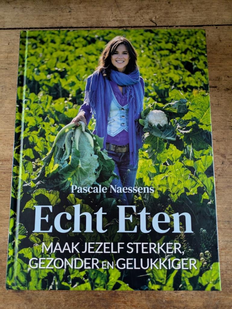 Boek Echt eten / Pascale Naessens, Boeken, Ophalen of Verzenden, Pascale Naessens