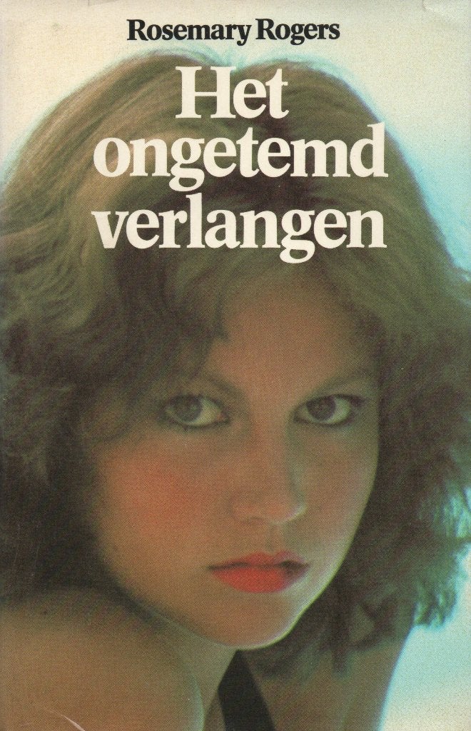 HET ONGETEMD VERLANGEN - ROSEMARY ROGERS, Gelezen, Ophalen of Verzenden, Nederland, Rosemary Rogers