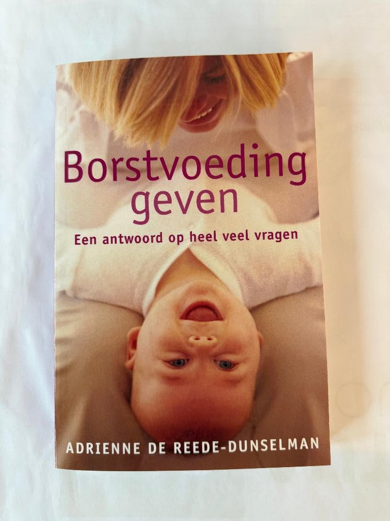 Borstvoeding geven, Boeken, Zwangerschap en Bevalling, Ophalen of Verzenden, Zo goed als nieuw, Adrienne De Reede-Dunselman