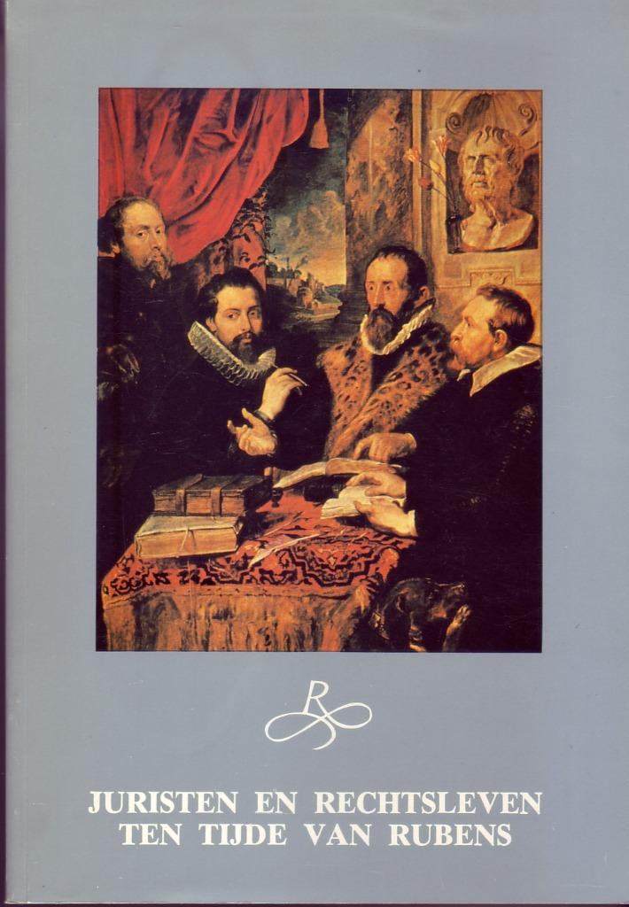 JURISTEN RECHTSLEVEN TEN TIJDE VAN RUBENS, Boeken, Europa, Ophalen of Verzenden, Zo goed als nieuw, 17e en 18e eeuw