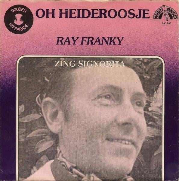 Ray Franky - Oh Heideroosje / Zing Signorita, Enlèvement ou Envoi, Comme neuf, Pop