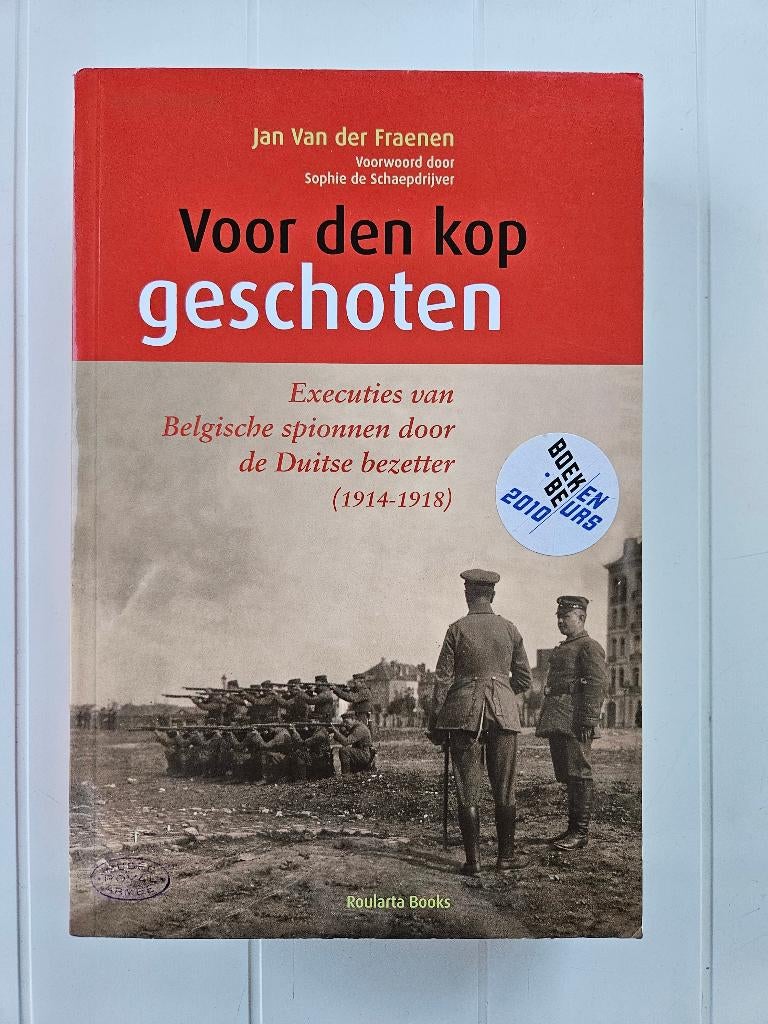 Voor den Kop Geschoten: Executies van Belgische Spionnen, Boeken, Jan Van der Fraenen, Ophalen of Verzenden, Zo goed als nieuw