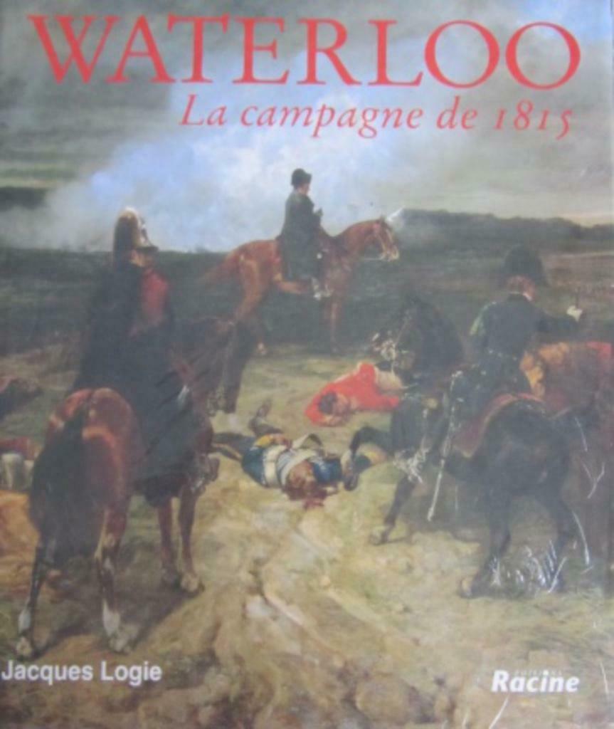 Waterloo Le campagne de 1815, Jacques Logie, Ophalen of Verzenden
