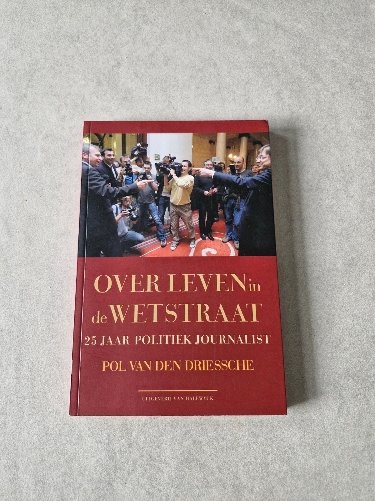 Over leven in de Wetstraat - Pol Van Den Driessche, Ophalen of Verzenden, Politiek en Staatkunde, Pol Van Den Driessche