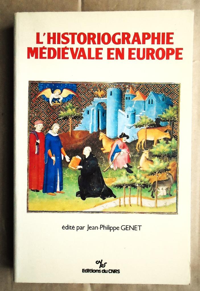 L'Historiographie médiévale en Europe - 1991 - J.-Ph. Genet, 14e siècle ou avant, Comme neuf, Europe, Jean-Philippe Genet