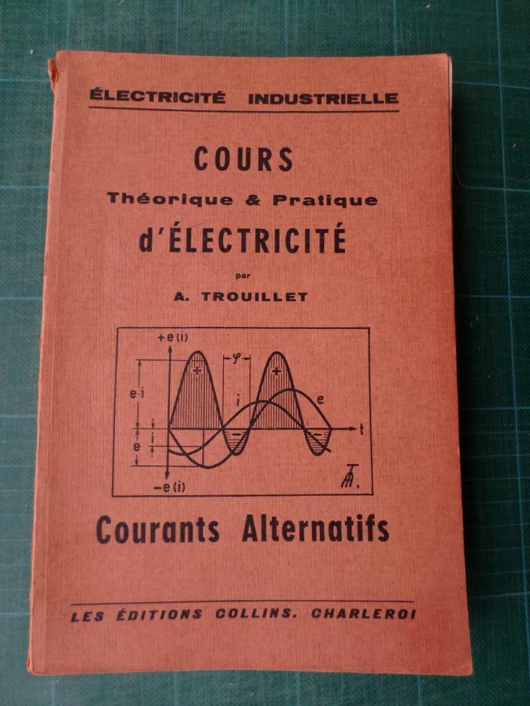 Electricité industrielle (A.Trouillet) - 1950 - 466 pages, Enlèvement ou Envoi, A.Trouillet, Utilisé, Autres sujets/thèmes