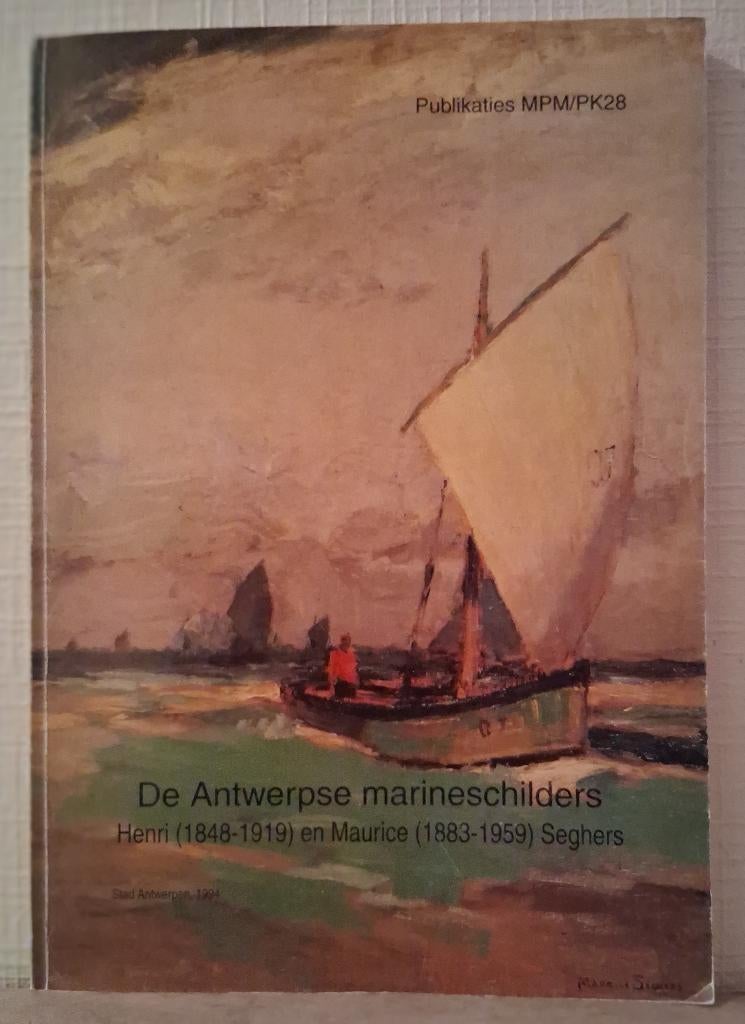 De Antwerpse marineschilders Henri en Maurice Seghers, Ophalen of Verzenden
