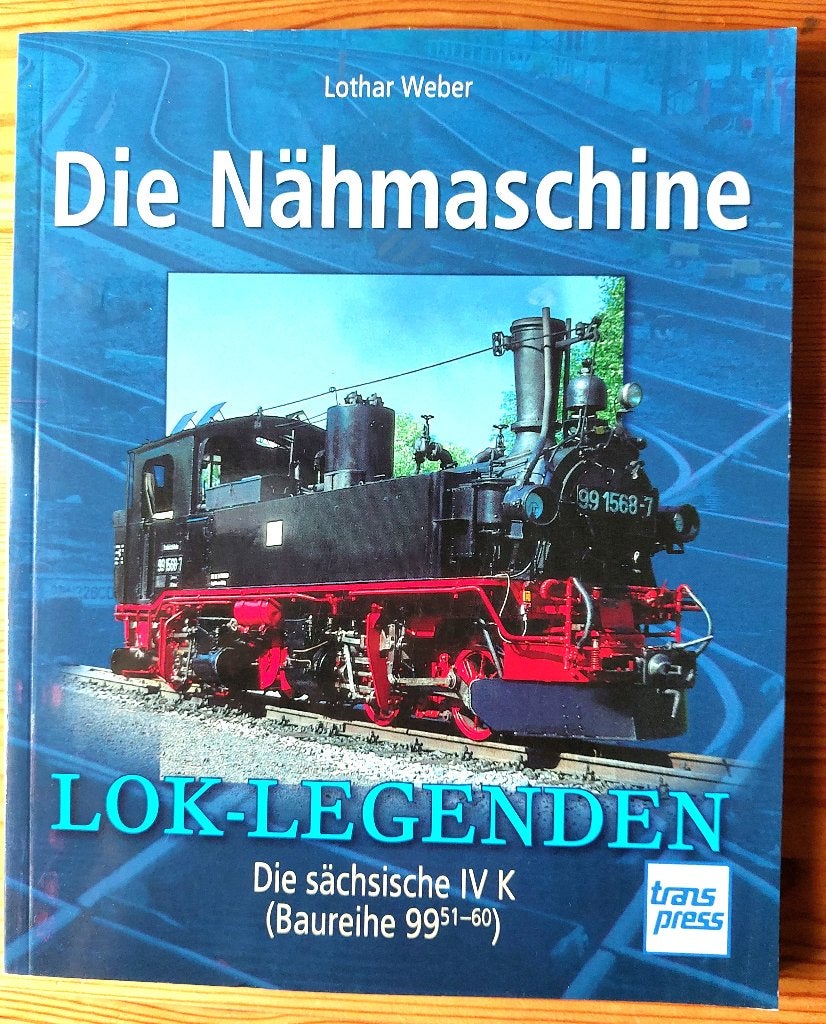 Die Nähmasschine Sächsische IV K. Lok-Legenden, Ophalen of Verzenden, Zo goed als nieuw, Trein, Boek of Tijdschrift