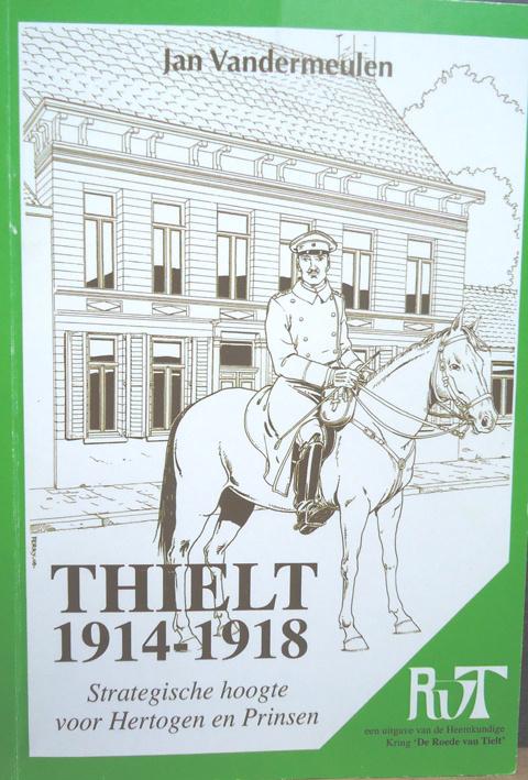 Thielt 1914-1918. Strategische hoogte voor Hertogen en Prins, Boeken, Oorlog en Militair, Ophalen of Verzenden