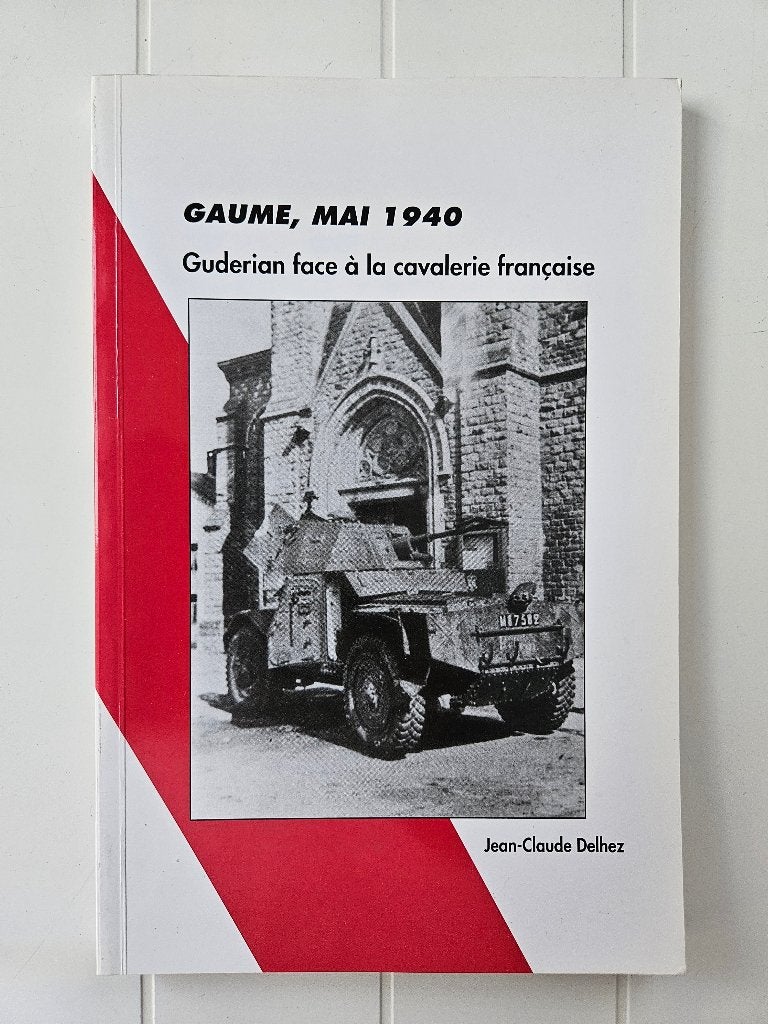 Gaume - Mai 1940 : Guderian face à la cavalerie française, Jean-Claude Delhez, Enlèvement ou Envoi, Général, Deuxième Guerre mondiale