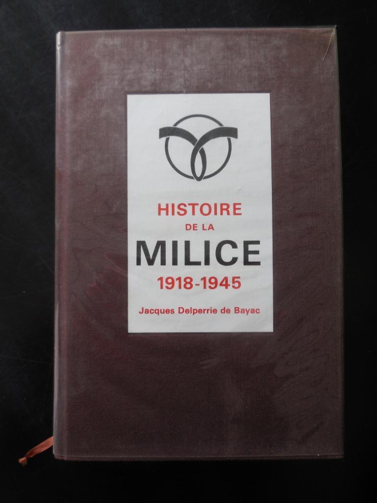 Histoire de la Milice 1918-1945 - Jacques Delperrie de Bayac, Livres, Enlèvement ou Envoi, Général, Deuxième Guerre mondiale, Utilisé