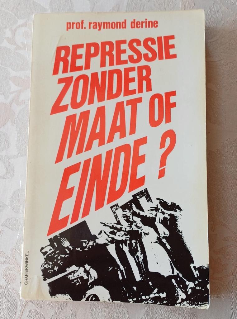 Repressie Zonder Maat of Einde? door Prof. Raymond Derine, 20e eeuw of later, Gelezen, Raymond Derine, Ophalen of Verzenden