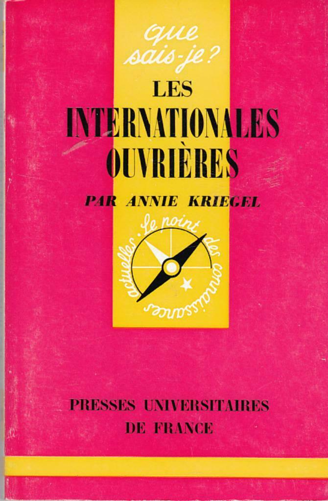 Annie Kriegel, Les internationales ouvrières 1864-1943., Enlèvement ou Envoi, 19e siècle, Comme neuf, Europe