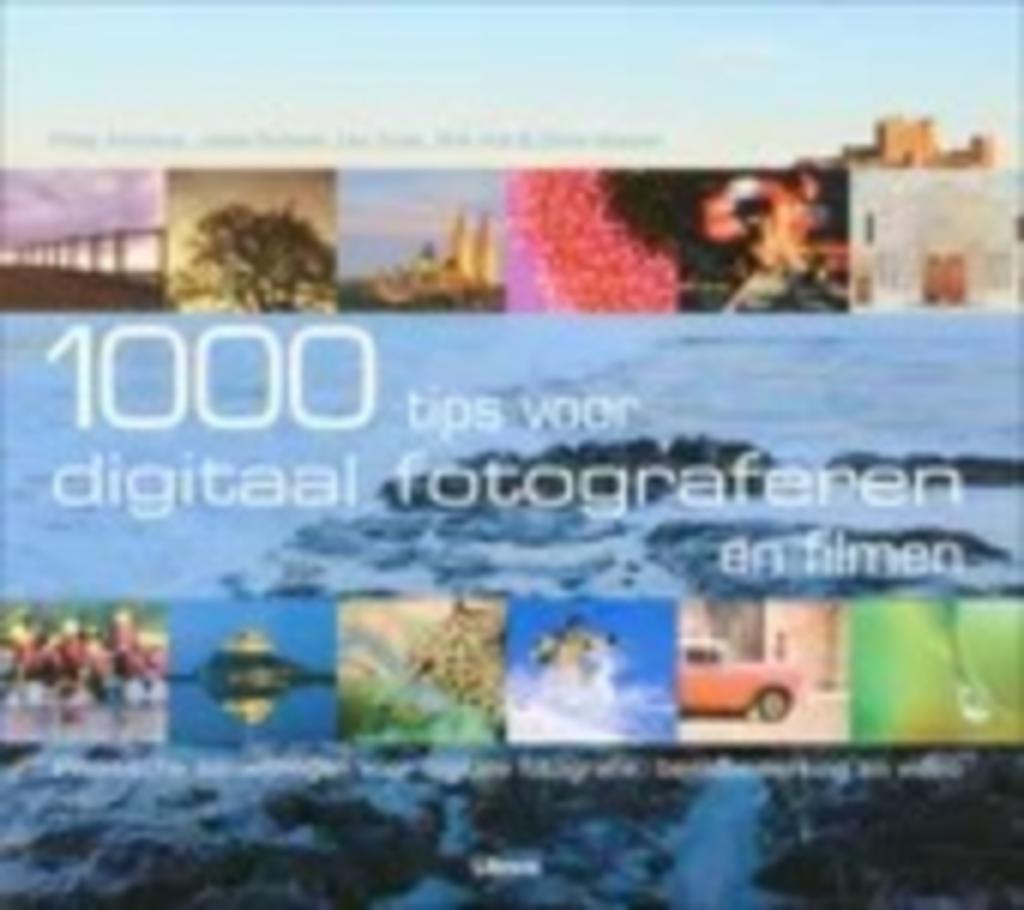 1000 tips voor digitaal fotograferen en filmen, Livres, Enlèvement ou Envoi, Comme neuf, Photographie et Cinéma