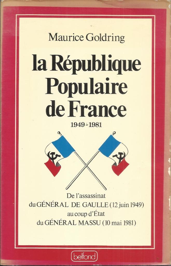 LA RÉPUBLIQUE POPULAIRE DE FRANCE 1949-1981 / MAURICE GOLDRI, Enlèvement ou Envoi, Utilisé, MAURICE GOLDRING, 20e siècle ou après