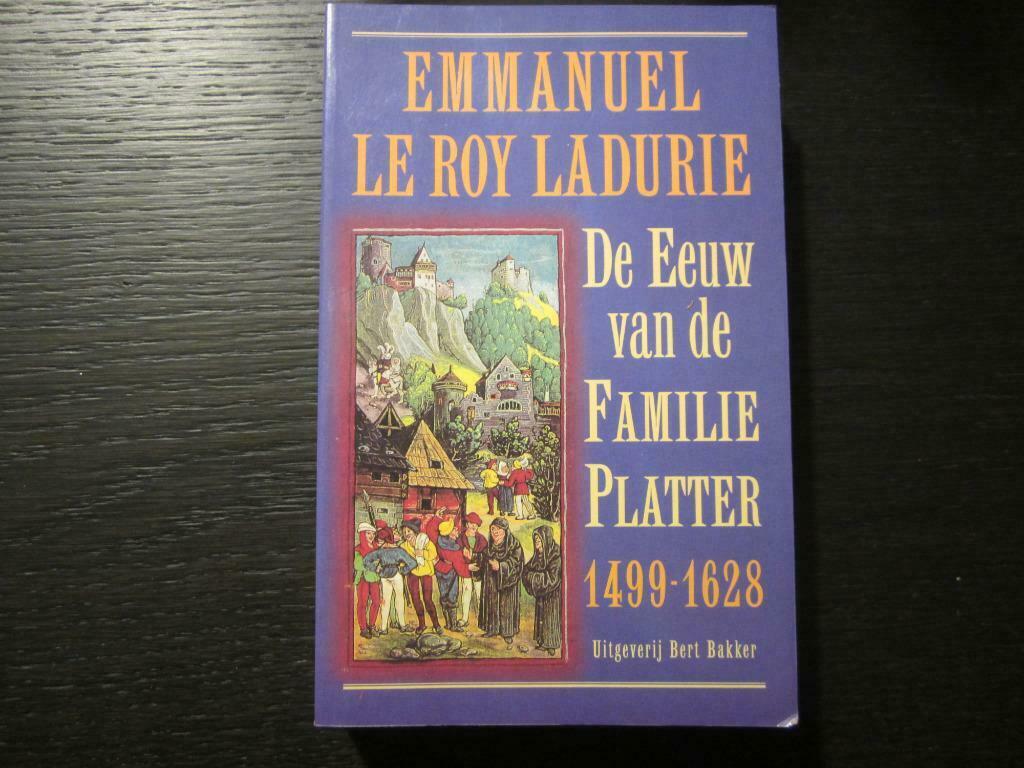 De eeuw van de familie Platter 1499-1628    E.Le Roy Ladurie, Boeken, Literatuur, Ophalen of Verzenden