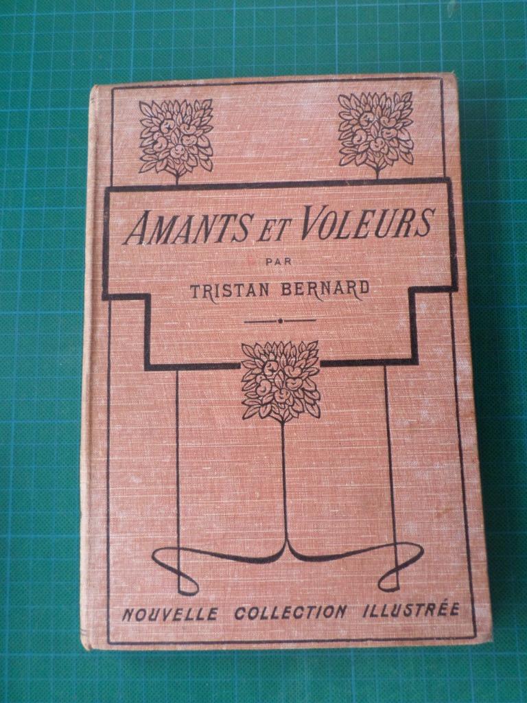 Amants et voleurs (Tristan Bernard) – 1910 – 125 pages, Enlèvement ou Envoi, Utilisé, Europe autre, Tristan Bernard