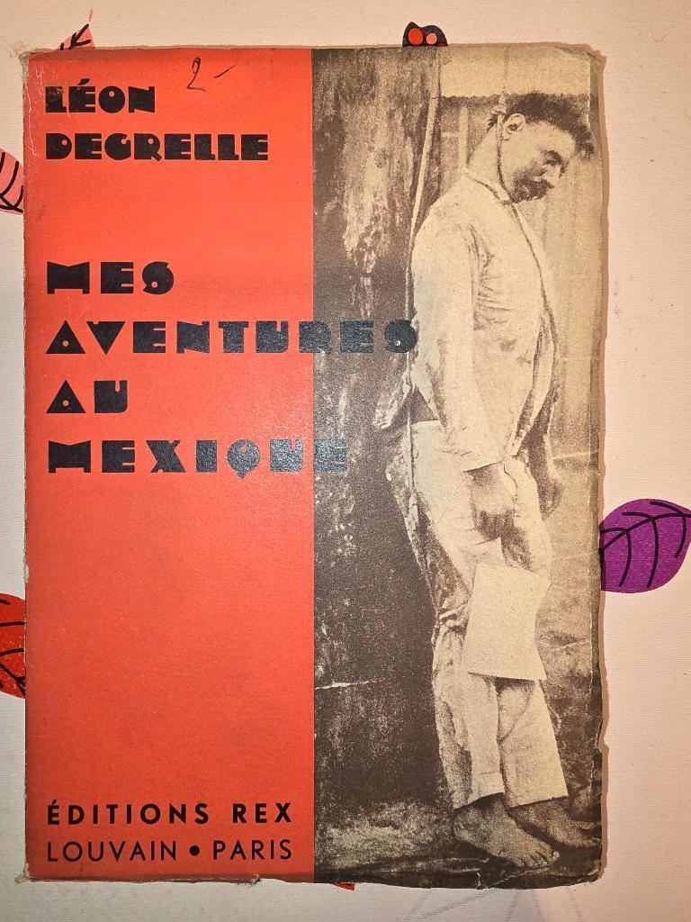 Léon DEGRELLE MES AVENTURES AU MEXIQUE. ORIGINAL 1933. RARE., Ophalen of Verzenden