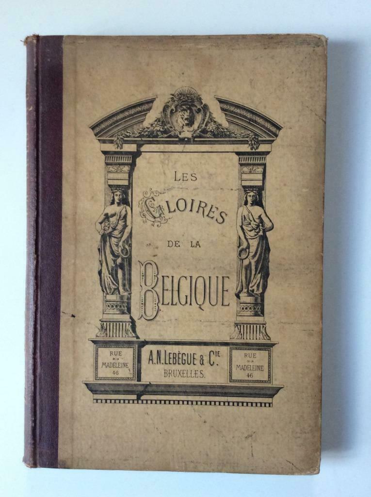 Les Gloires de La Belgique - A.N. Lebègue & cie, Enlèvement ou Envoi, Utilisé