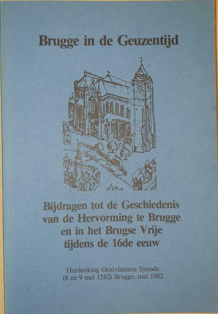 Brugge in de Geuzentijd, Dirk Van der Bauwhede, 15e en 16e eeuw, Ophalen of Verzenden, Zo goed als nieuw