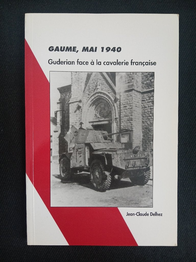 Gaume - mei 1940: Guderian tegenover de Franse cavalerie, Tweede Wereldoorlog, Jean-Claude Delhez, Ophalen of Verzenden, Zo goed als nieuw