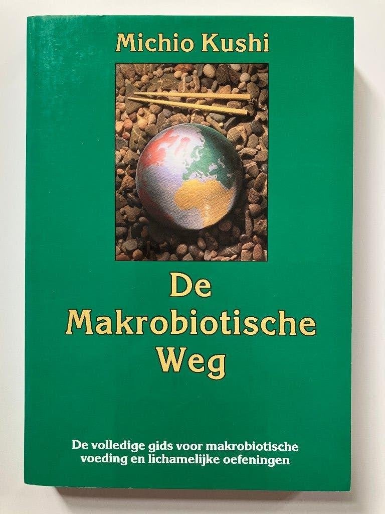 De Makrobiotische Weg - Michio Kushi, Boeken, Ophalen