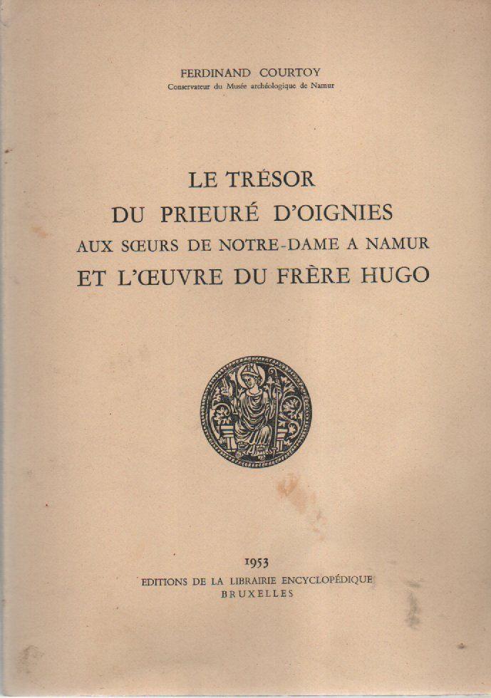 LE TRÉSOR DU PRIEURÉ D'OIGNIES et L'OEUVRE DU FRÈRE HUGO, Enlèvement ou Envoi, Comme neuf, Ferdinand COURTOY