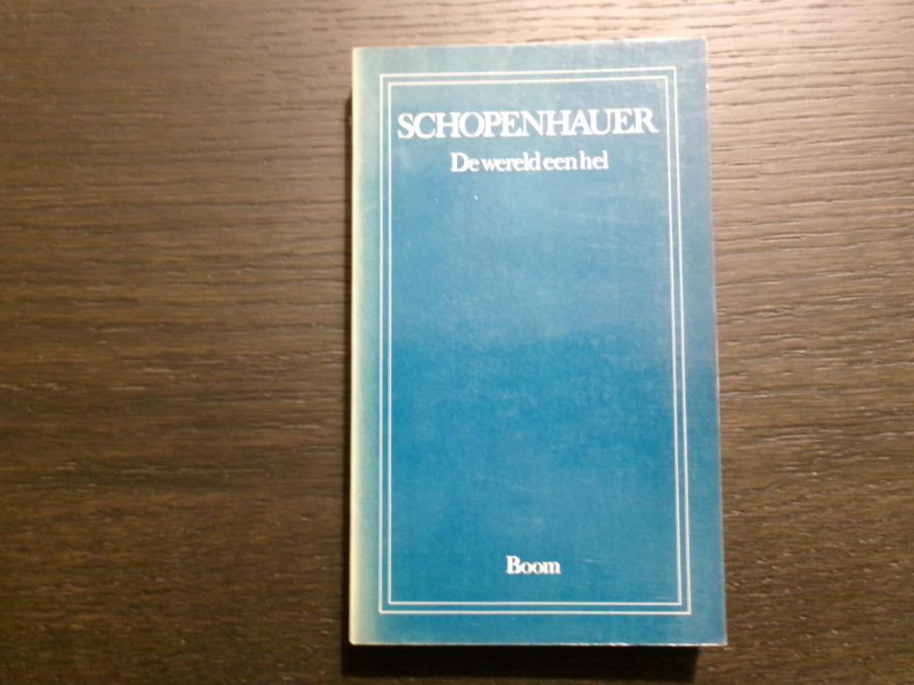 De wereld een hel  -Arthur Schopenhauer-, Boeken, Filosofie, Ophalen of Verzenden