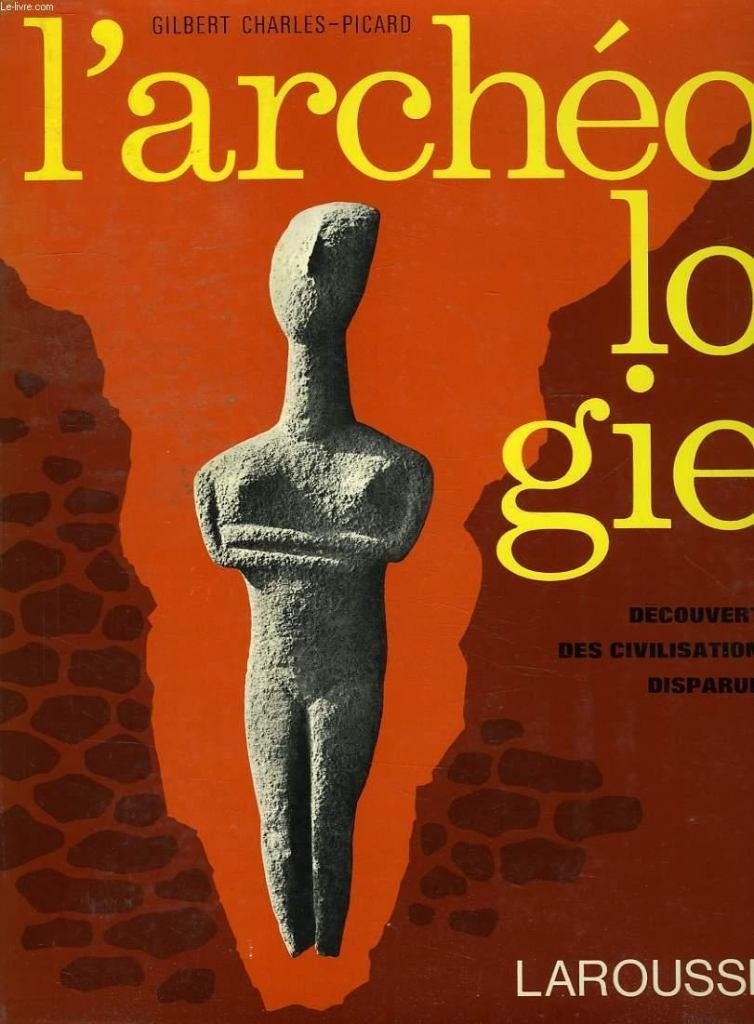 Ancien livre L' Archéologie découverte des Civilisations, Peinture et dessin, Enlèvement ou Envoi, Comme neuf, CHARLES-PICARD GILBERT
