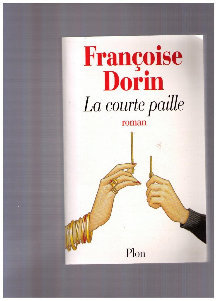 La courte paille, roman de Françoise Dorin, Plon 1999, Enlèvement ou Envoi, Comme neuf, Françoise Dorin