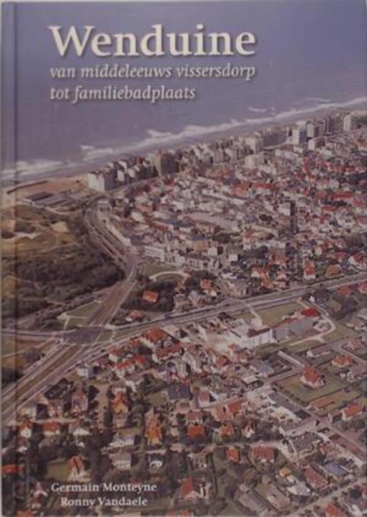 Wenduine van middeleeuws vissersdorp tot familiebadplaats, Enlèvement ou Envoi, Comme neuf