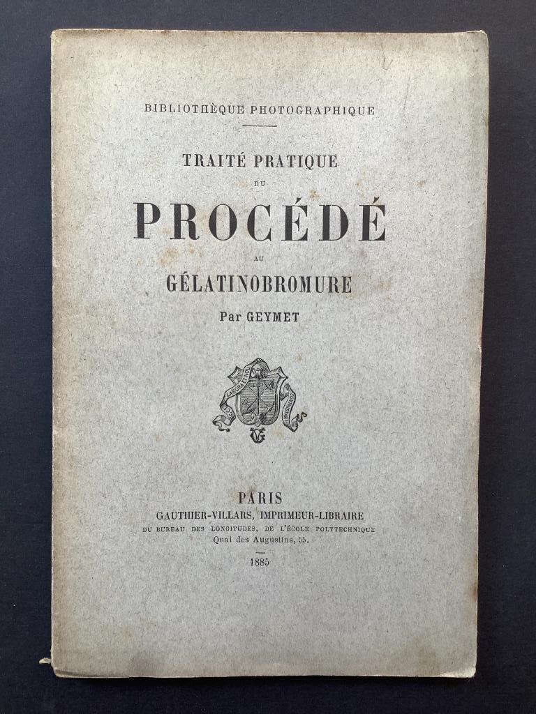 Traité pratique du procédé au gélatinobromure - Geymet, Enlèvement ou Envoi