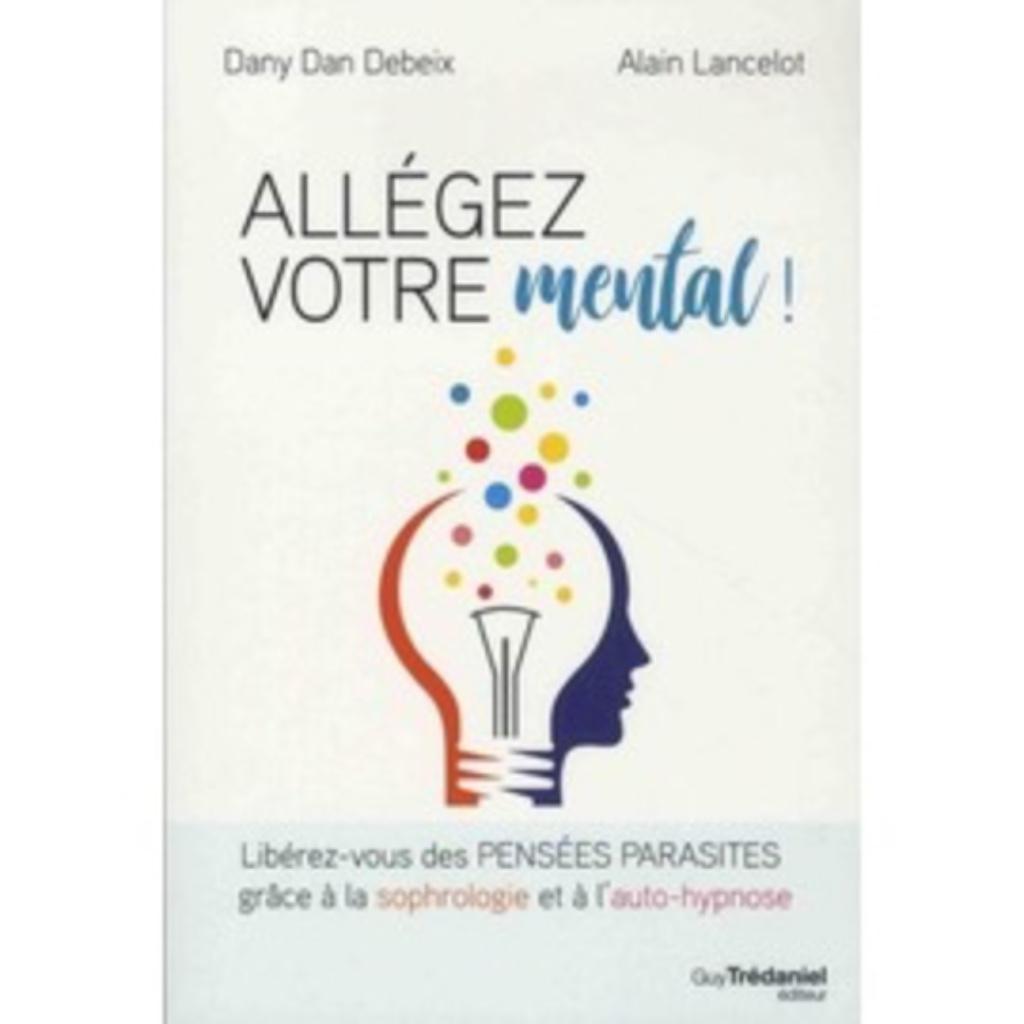 Allégez Votre Mental ! - Libérez-Vous Des Pensées Parasites, Enlèvement ou Envoi, Neuf