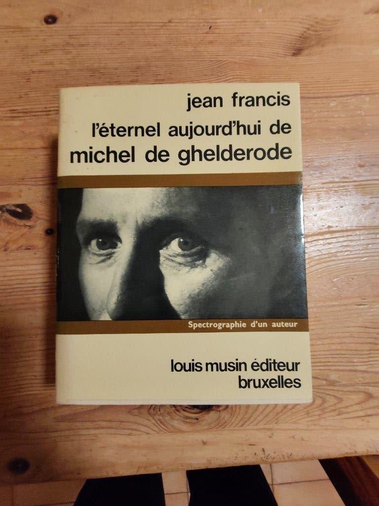Jean Francis. L'éternel aujourd'hui de Michel de Ghelderode., Enlèvement ou Envoi, Utilisé, Jean Francis, Art et Culture