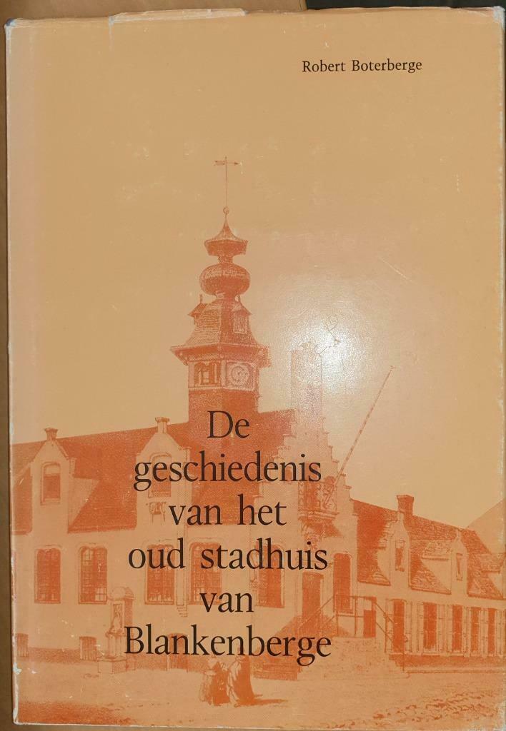 De geschiedenis van het oud stadhuis van Blankenberge, Ophalen of Verzenden, Robert Boterberge, 20e eeuw of later, Gelezen