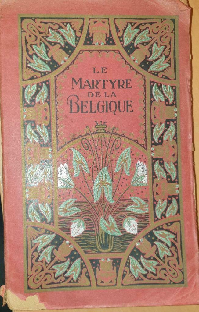 Le martyre de la Belgique. Souvenirs du 1914, Livres, Enlèvement ou Envoi, Avant 1940, Utilisé, Autres sujets/thèmes