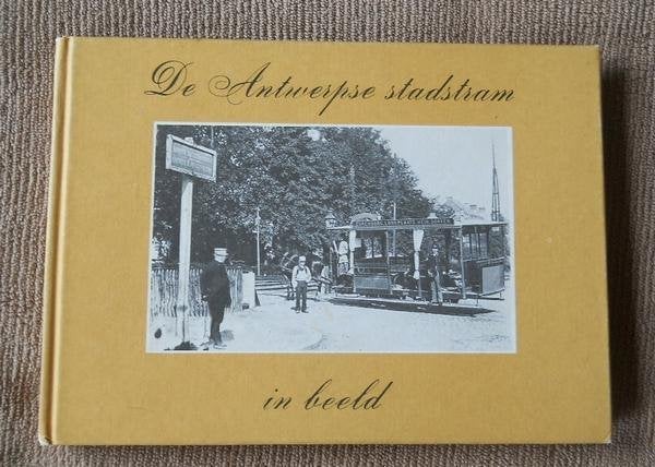 De Antwerpse stadstram in beeld, Ophalen of Verzenden, Gebruikt, Trein, Boek of Tijdschrift