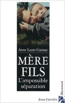 Le livre Mère-fils : L'Impossible Séparation de A.-L. Gannac, Enlèvement ou Envoi, Psychologie du développement, Neuf, Anne-Laure Gannac