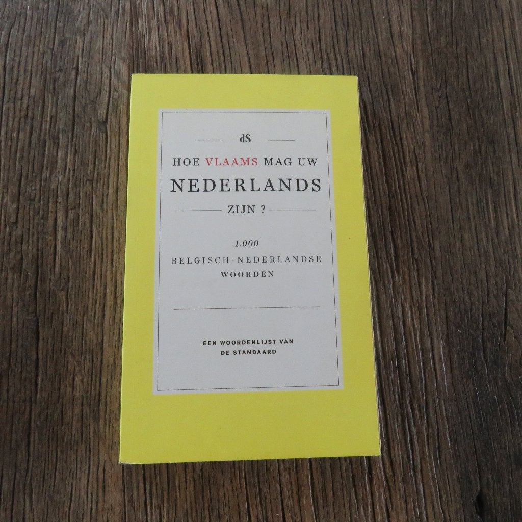 Hoe Vlaams mag uw Nederlands zijn? De Standaard, Ophalen of Verzenden