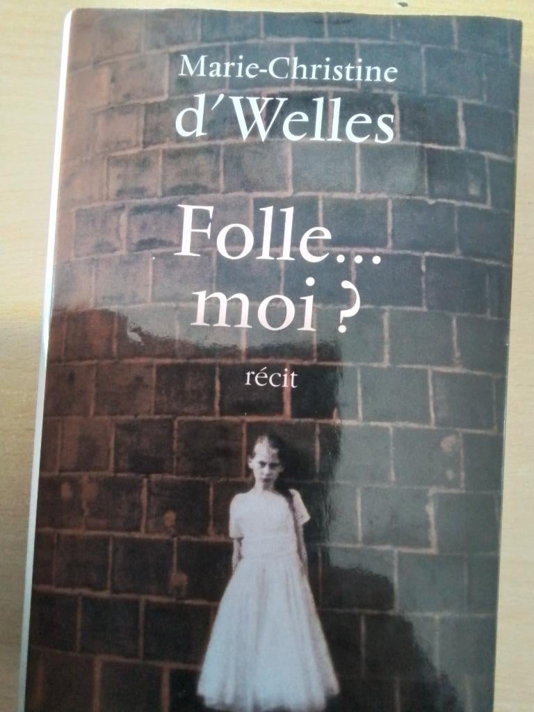 LIVRE"FOLLE MOI ?", Livres, Biographies, Enlèvement ou Envoi, MARIE CHRISTINE D'WELLES, Autre, Utilisé