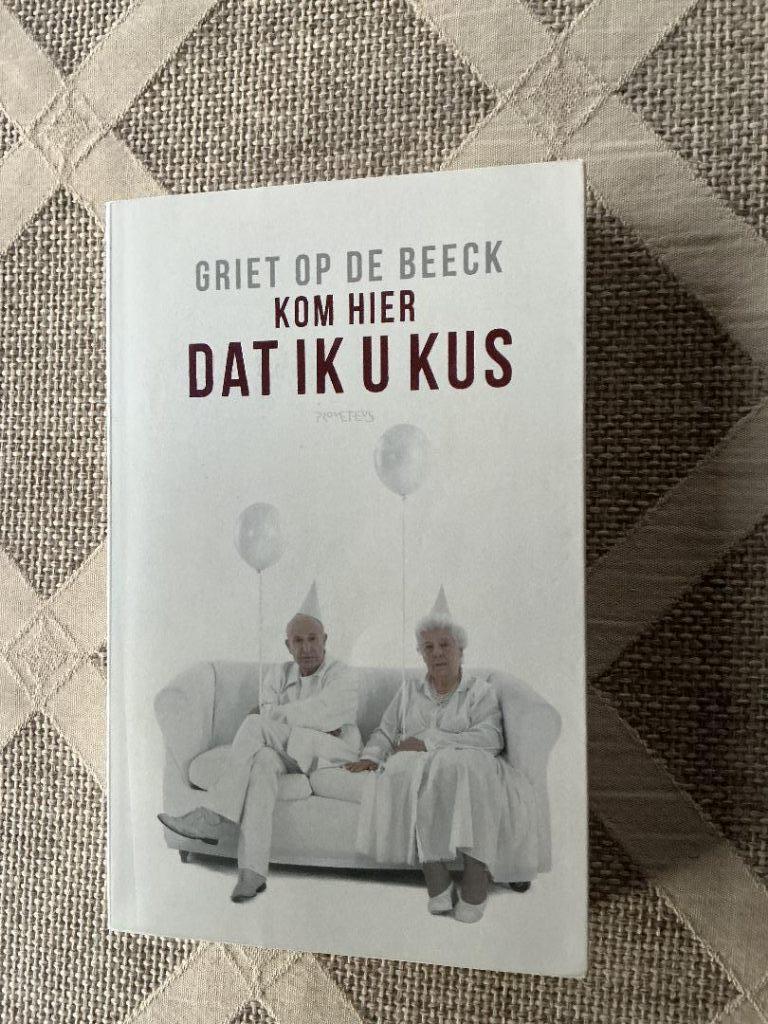Kom hier dat ik u kus, Boeken, België, Griet Op de Beeck, Ophalen of Verzenden, Zo goed als nieuw