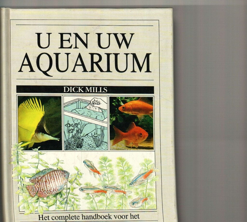 U en uw aquarium dick mills 287 blz, Livres, Enlèvement ou Envoi, Comme neuf, Poissons